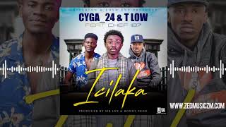 Cyga 24 & T Low ft Chef 187 - Icilaka [Audio] || #ZedMusic