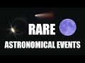 RARE ASTRONOMICAL EVENTS - Astronomy Challenge #21