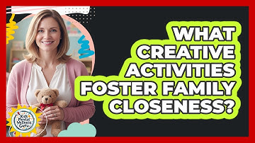 What Creative Activities Foster Family Closeness?