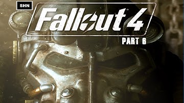 Fallout 4 : Part 6 Full HD 1080p Longplay Walkthrough Gameplay No Commentary
