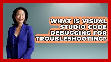 What Is Visual Studio Code Debugging For Troubleshooting? - Learn To Troubleshoot
