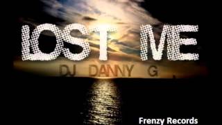 Danny G - Lost Me