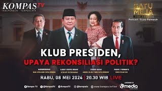 LIVE - Klub Presiden, Upaya Rekonsiliasi Politik | SATU MEJA THE FORUM