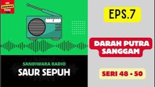 SAUR SEPUH Episode 7. Darah Putra Sanggam -- Seri 48 - 50 [Sandiwara Radio]