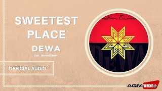 Dewa - Sweetest Place |  Audio