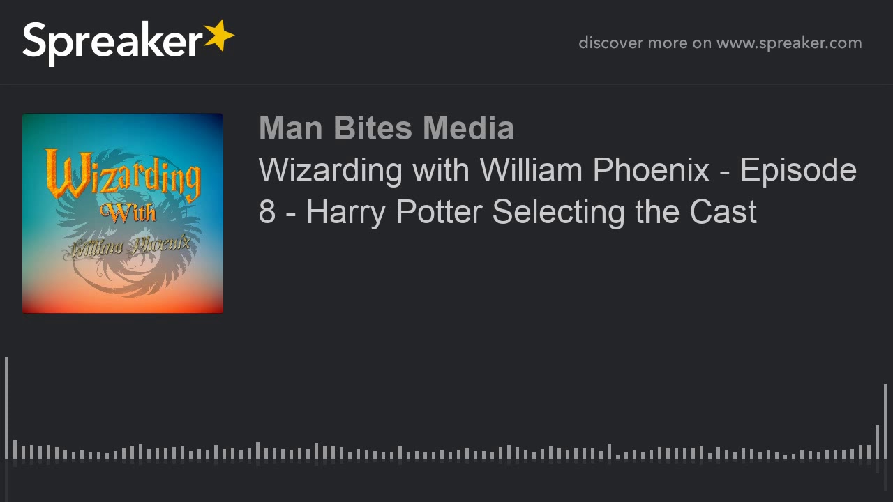 Wizarding with William Phoenix - Episode 8 - Harry Potter Selecting the Cast