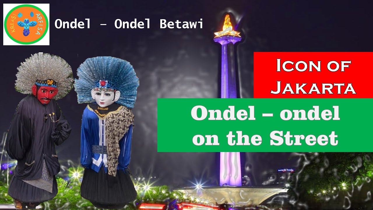 ONDEL ONDEL BETAWI - ONDEL ONDEL ON THE STREET | ONDEL ONDEL DEPAN