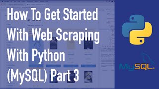How To Get Started With Web Scraping With Python (MySQL) - Part 3