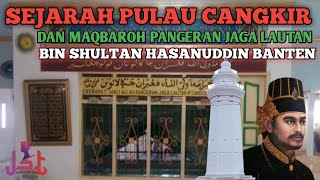 Sejarah Pulau cangkir dan || makam pangeran jaga lautan bin shultan Hasannudin Banten