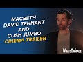 Macbeth with David Tennant and Cush Jumbo | Cinema clip