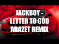 Jackboy - Letter To God ( Abazet Remix )