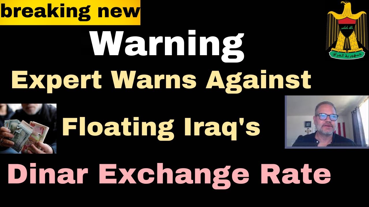 iraqi dinar warning💥[Expert Warns Against Floating Iraq's Dinar