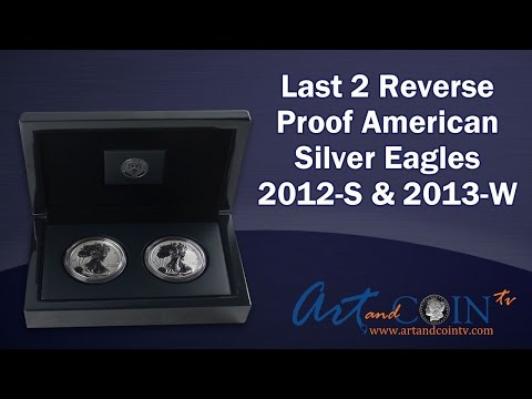 Set of 2: Last 2 Reverse Proof Silver Eagles 2012-S and 2013-W at Art and Coin TV