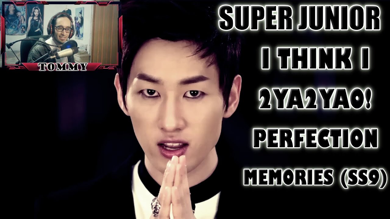 [REACCION] SUPER JUNIOR 'I Think I' & '2YA2YAO!' + Memories (SS9) & SUPER JUNIOR-M 'Perfection'