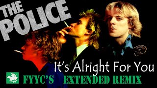 The Police - It&#39;s Alright For You (FYYC&#39;s Extended Remix &amp; Special Video)