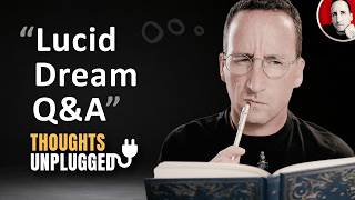 Lucid Dreaming Q&A May 31th - Thoughts Unplugged (Live) - With Daniel Love