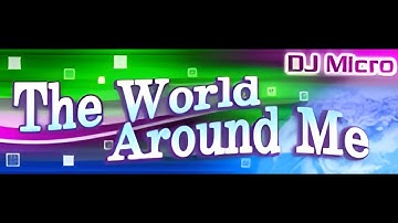 DJ Micro - The World Around Me (HQ)
