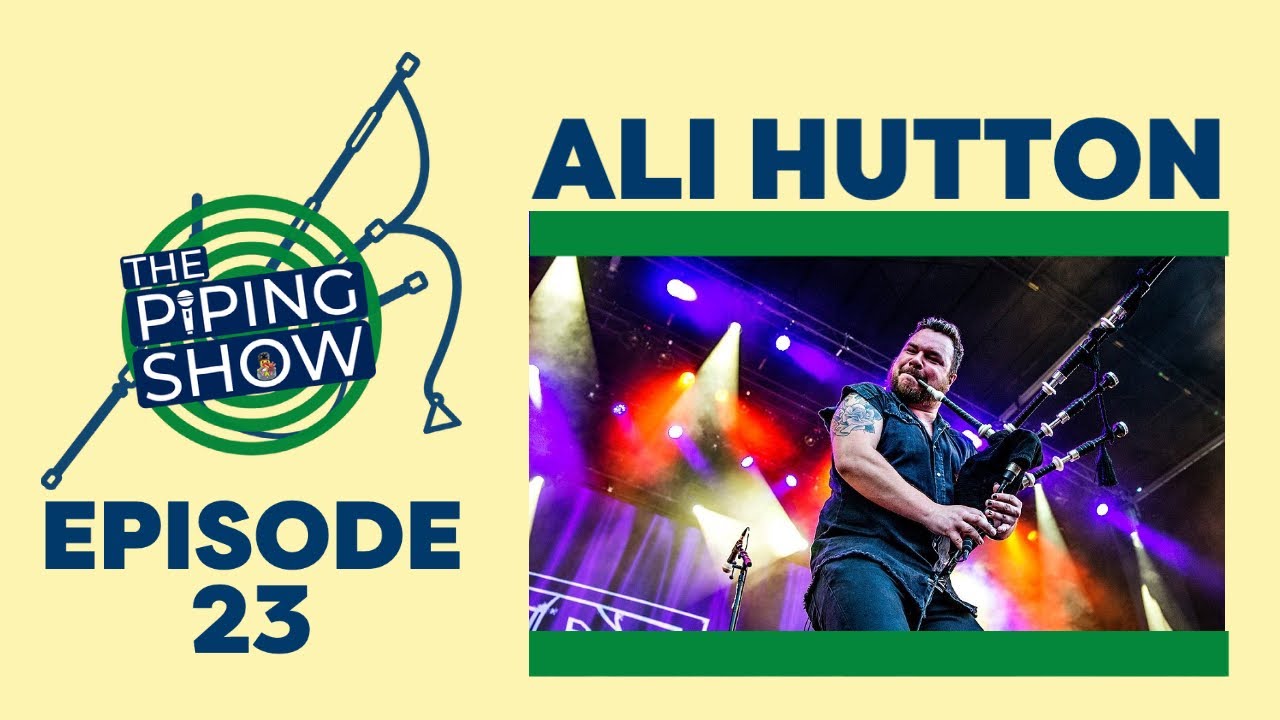 The Piping Show EP 23 - Ali Hutton (Ali's piping journey & Allan ...