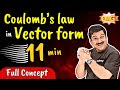 Vector form of coulombs law in 11 minutesfull conceptelectric charges  fieldsclass 12 physics