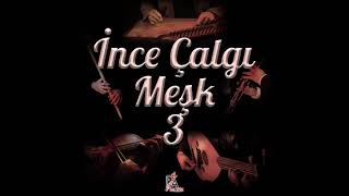 İnce Çalgı Meşk Vol. 3 - Çökertme  Resimi