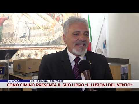 CULTURA. CONO CIMINO PRESENTA IL SUO LIBRO “ILLUSIONI DEL VENTO”