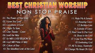 Best Christian Worship Songs Non Stop Praise Playlist 2024