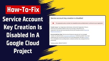 How To Fix Service Account Key Creation Is Disabled In A Google Cloud Project