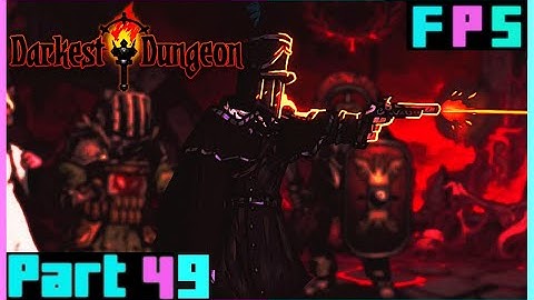 Doubt Is For The Dying | Darkest Dungeon Modded Part 49 - Foreman Plays Stuff