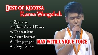 Best of Khotsa || Karma Wangchuk || Man with unique Voice