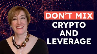 Don't Mix Crypto & Leverage | Caitlin Long