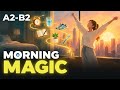 The Magic of Morning Routines | Easy English Podcast Conversation in Daily Life