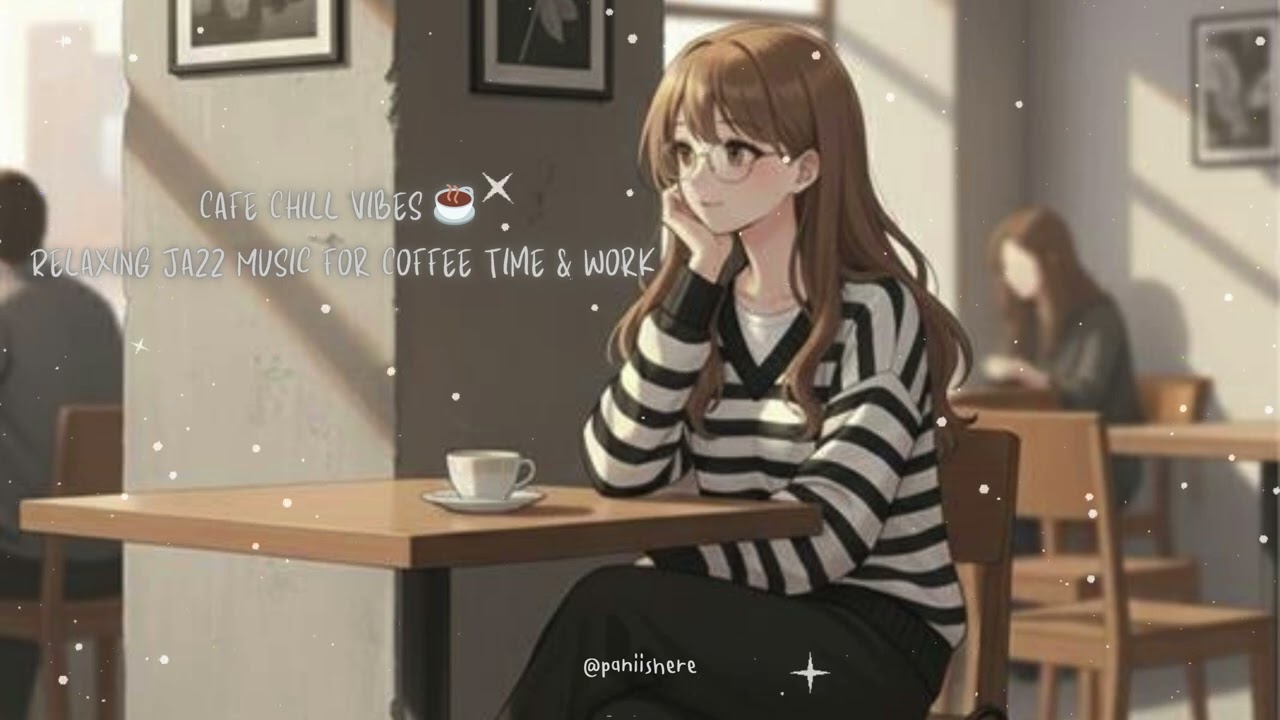 Cafe Chill Vibes ☕  Relaxing Jazz Music for Coffee Time & Work