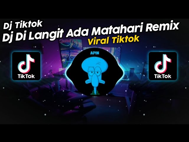 DJ DI LANGIT ADA MATAHARI TUTUNGID FVNKY VIRAL TIK TOK TERBARU 2023!! class=