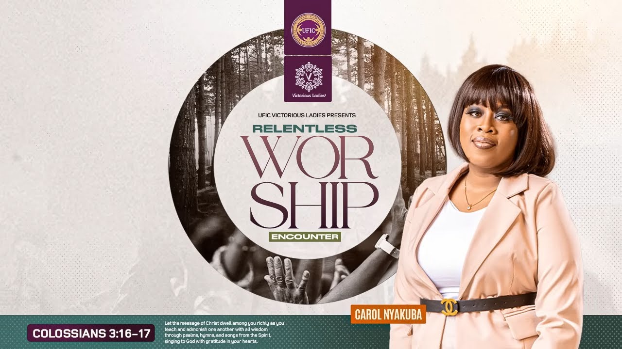 RELENTLESS WORSHIP ENCOUNTER | CAROL NYAKUBA | 2024