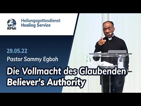 „Die Vollmacht des Glaubenden“ - RPMI-Heilungsgottesdienst - 29.05.2022 - Pastor Sammy Egboh