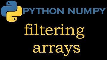 Python Numpy Module 18 # Filtering arrays
