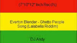 Video thumbnail of "Everton Blender - Ghetto People Song (Lalabella Riddim)"