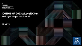 ACAHUCH x ICOMOS GA 2023 x LOVELL CHEN: Heritage Changes - or does it?