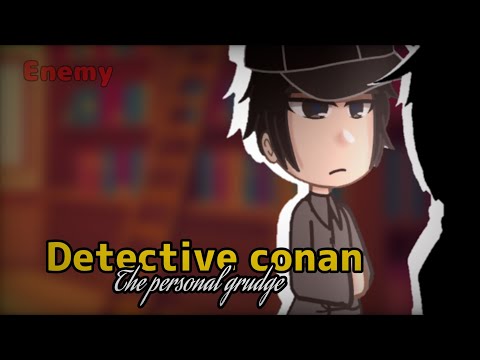 "The personal grudge" | Detective Conan (My) AU | Gacha club (Read description)