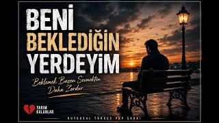 **BENİ BEKLEDİĞİN YERDEYİM**💔| Beklemek Bazen Sevmekten Daha Zordur | Duygusal Türkçe Pop Şarkı 2026