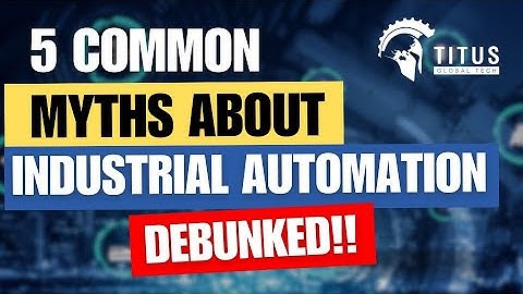 5 Common Myths About Industrial Automation—Debunked!