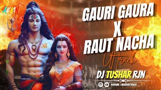 GAURA GAURI X RAUT NACHA || UT TRACK || DEVOTIONAL REMIX || DJ TUSHAR RJN #diwali  #djtusharrjn