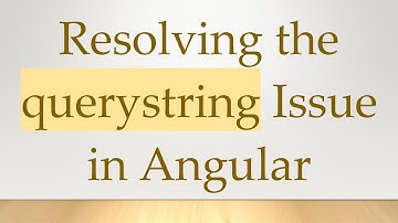Resolving the querystring Issue in Angular