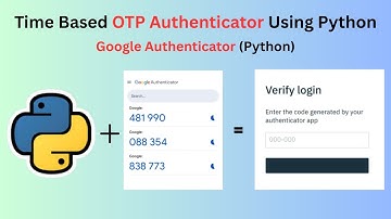 Google Authenticator Using Python | TOTP & 2FA Authentication Tutorial Using Python
