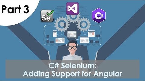 Part 3 | C# Selenium POM Framework Tutorial: Adding Support For AngularJS
