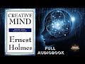 CREATIVE MIND by Ernest Holmes (FULL Audiobook)