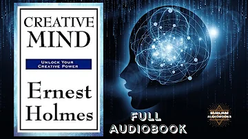 CREATIVE MIND by Ernest Holmes (FULL Audiobook)