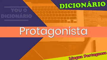 Como é formada a palavra protagonista *?