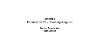 Materi 5 : Framework Yii - Handling Request