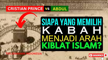 Debat Pangeran Kristen vs Abdul | Siapa yang Memilih Kakbah sebagai Arah Kiblat Islam?